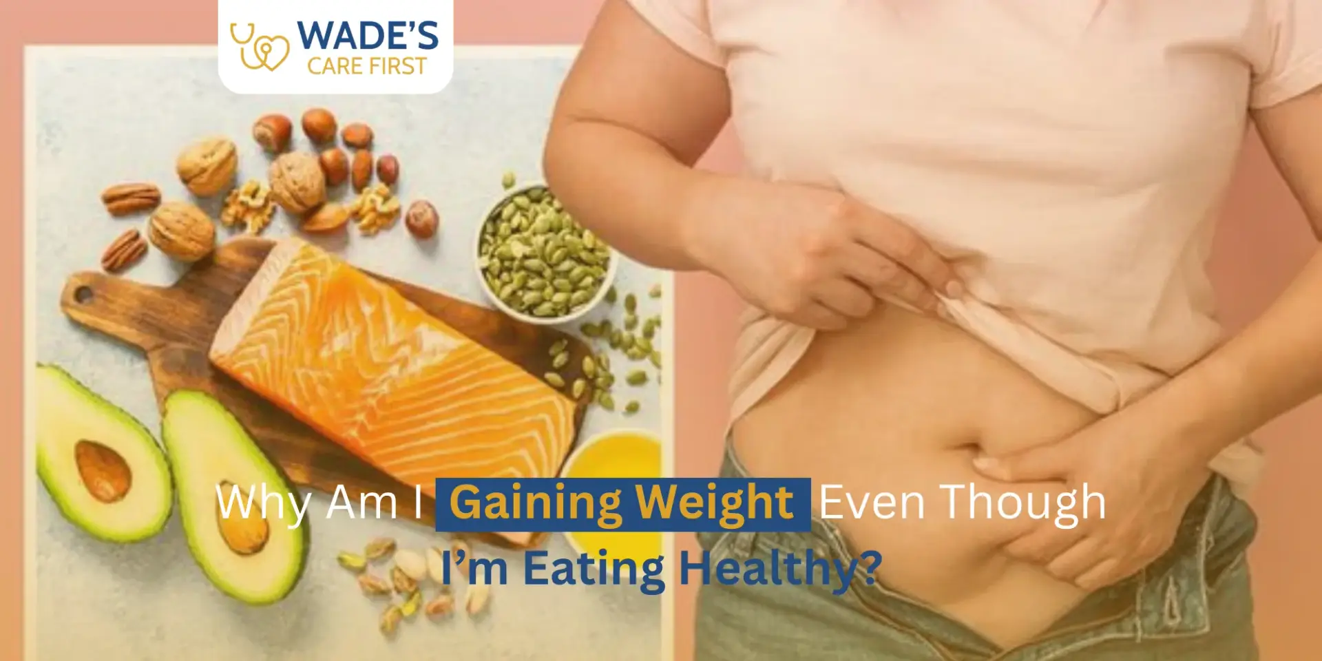 Why Am I Gaining Weight Even Though I’m Eating Healthy?